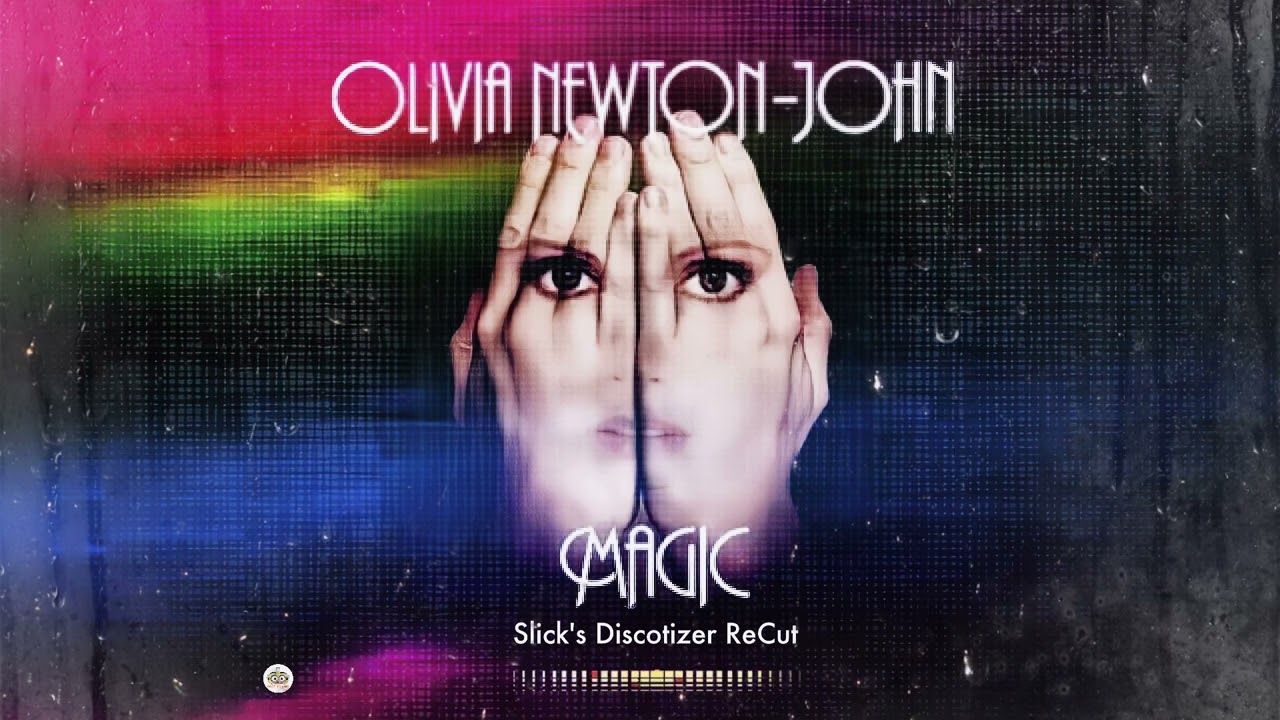 Olivia Newton-John - Magic (Sgt Slick's Discotizer ReCut)