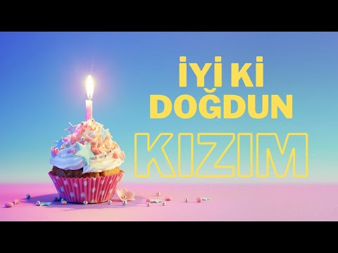 İyi ki Varsın İyi ki Doğdun KIZIM