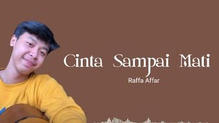 Raffa Affar - Cinta Sampai Mati (Lirik)