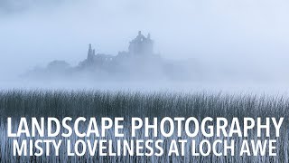 Landscape photography - A misty morning at Loch Awe, photographing  Kilchurn Castle