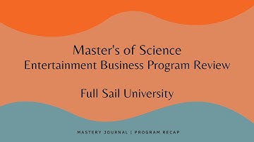 Mastery Journal | Full Sail Entertainment Business Program Review