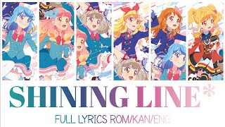 SHINING LINE* | full lyrics ROM/KAN/ENG | Raki, Ichigo, Akari, Yume, Aine, Mio | Aikatsu on Parade!