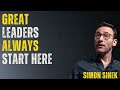 Great Leaders Always Start Here Transform Your Leadership Mindset Simon Sinek Inspired Motivation