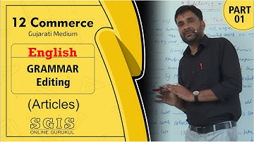 SGIS | STD 12 Com.Eng  | Grammar : Editing ( Articles ) Part - 1 | GSEB | Ft.Ketan Kanpariya | G031