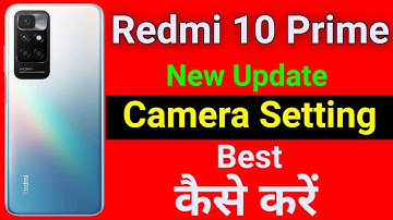 Redmi 10 Prime New Update Camera Setting | Redmi 10 Prime Best Camera Setting | Anuj Kishanpur