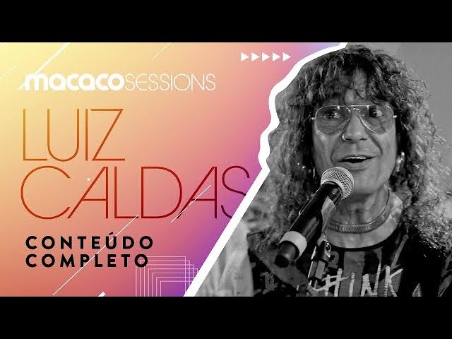 Macaco Sessions: Luiz Caldas (Completo) class=
