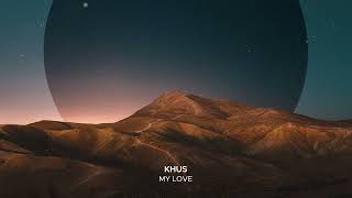 Khus - My Love