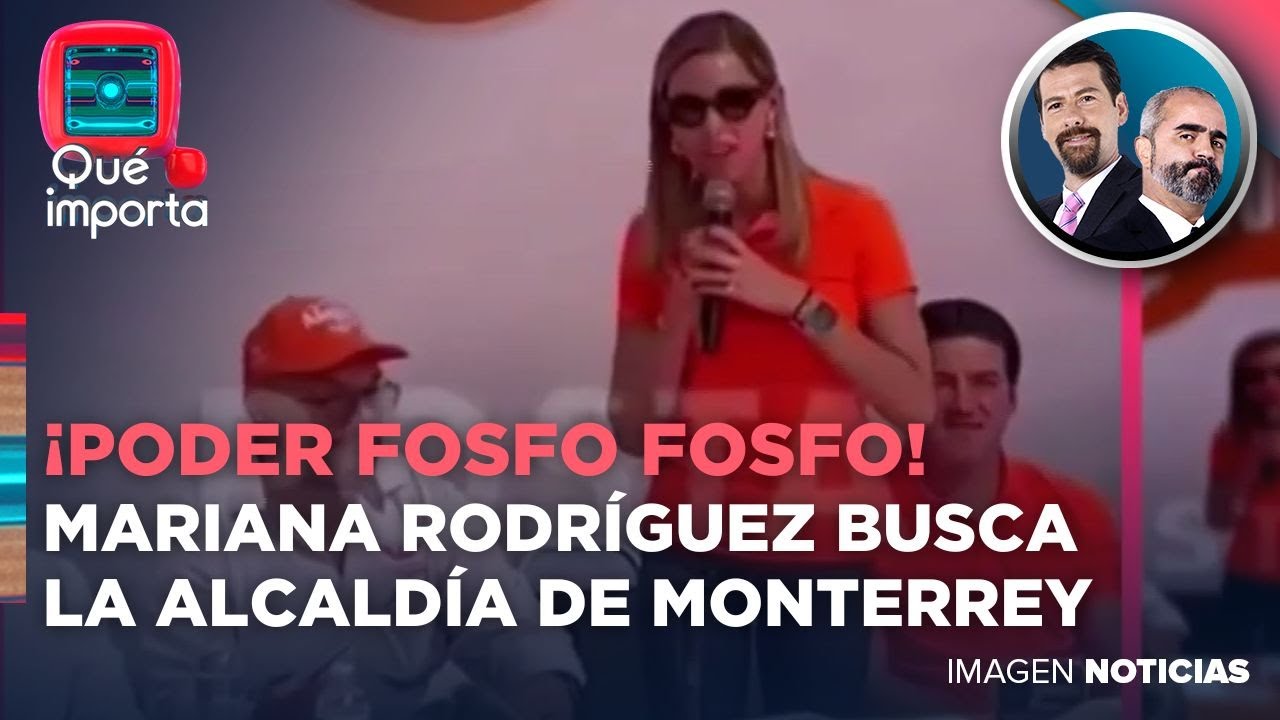 Mariana Rodríguez busca la alcaldía de Monterrey | Qué Importa
