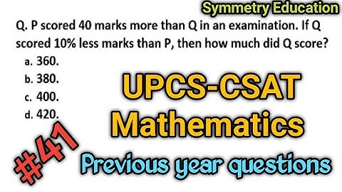 P score 40 marks more than Q. If Q score 10% less marks than P..... #upscexam