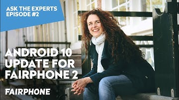 Android 10 update for Fairphone 2 | your questions answered | Fairphone