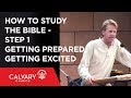 How to Study the Bible - Step 1: Getting Prepared, Getting Excited - Skip Heitzig