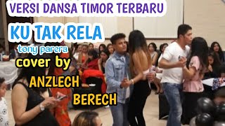AKU TAK RELA -versi dansa terbaru 🎵cover by Anzlech Berech