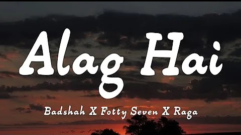 ALAG HAI - BADSHAH x FOTTY SEVEN x RAGA ( LYRICS ) [ A TRACK FROM - EK THA RAJA ( ETR ) ALBUM ]