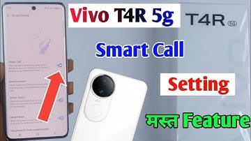 Vivo t4r 5g call settings / vivo t4r smart call setting / vivo t4r calling features / vivo t4r 5g 