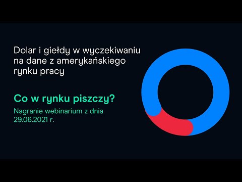 Dolar i giełdy w wyczekiwaniu na dane z rynku pracy | "Co w rynku piszczy?" z dnia 29.06.2021 r.