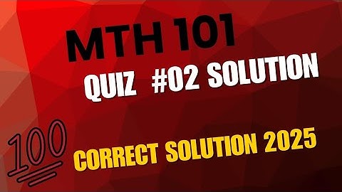 MTH101 Quiz 2 Full Solution for Spring 2025 by Virtual University | Vu Quizez Solutiins
