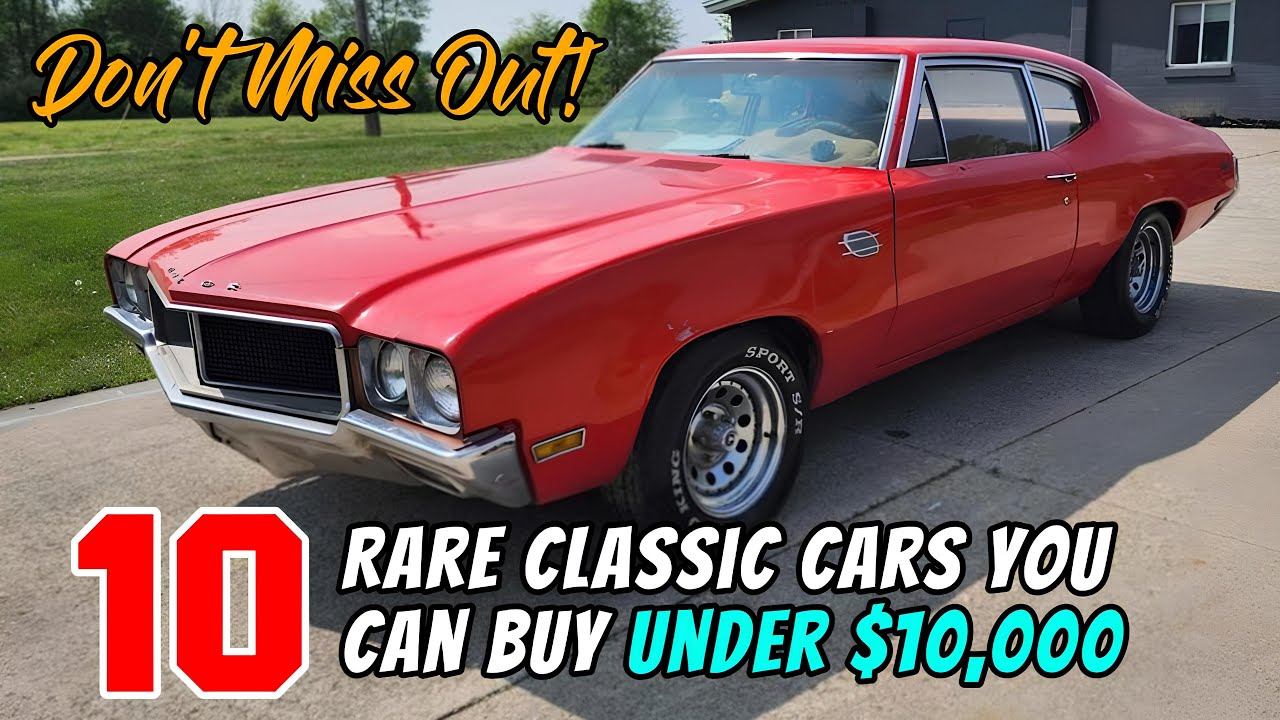 Top 10 Rare Classic Cars You Won't Believe Are Priced Below 10,000