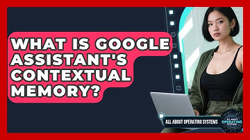 What Is Google Assistant