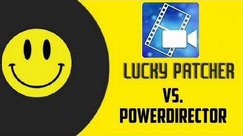 Lucky Patcher vs. PowerDirector Can Lucky Patcher crack PowerDirector??