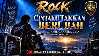 LAGU COVER ROCK CINTAKU TAKKAN BERUBAH ANIE CARRERA VOKAL PRIA