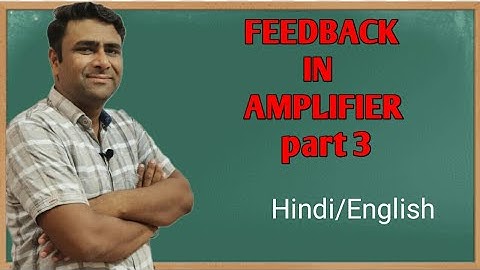 |input and output impedance of feedback amplifier||gain stability| Feedback in Amplifier part 3