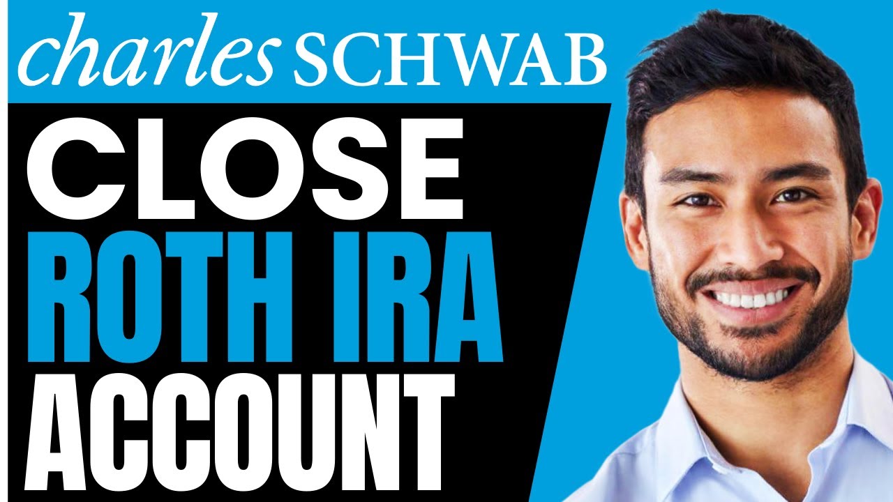 How To CLOSE Charles Schwab Roth IRA Account (EXPLAINED) 2025 - YouTube