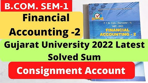 Consignment Account Financial Accounting 2 B.Com SEM 1 Gujarat University latest 2022 Solved Sum