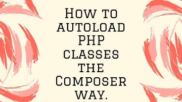 How to autoload PHP classes the Composer way.
