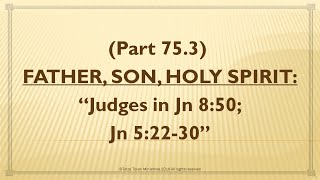 FATHER, SON, HOLY SPIRIT: “Judges in Jn 8:50; Jn 5:22-30” Exegeting Galatians 5 22 23 Tetze Torah Ministries