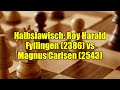 Halbslawisch Roy Harald Fyllingen 2386 Vs Magnus Carlsen 2543 Halbslawisch Roy Harald Fyllingen 2386 Vs Magnus Carlsen 2543