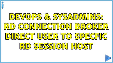 DevOps & SysAdmins: RD Connection Broker direct user to specfic RD Session Host (2 Solutions!!)