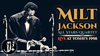 Milt Jackson All Stars Quartet - Live at Yoshi's 1998 [audio only]