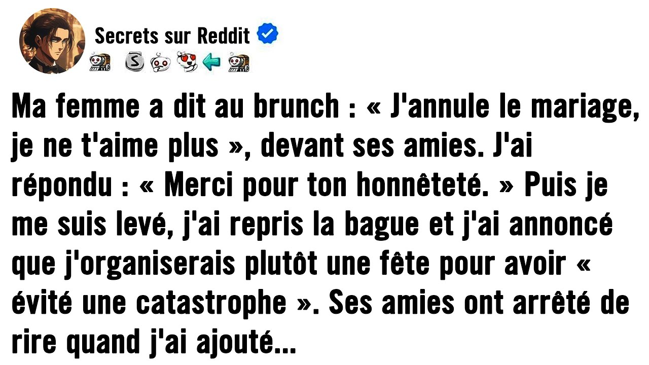 Ma fiancée a déclaré : « J'annule le mariage. Je ne t'aime plus. » Devant ses amies, j'ai répondu :