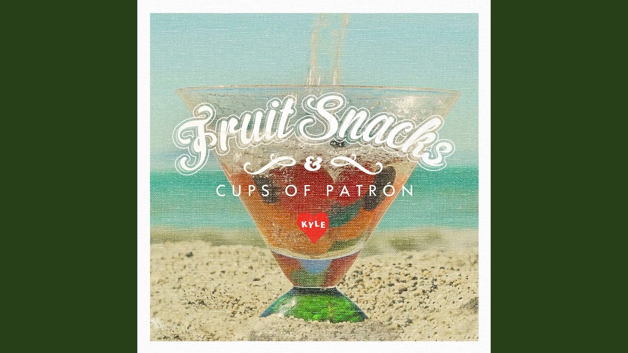 Fruit Snacks & Cups of Patron YouTube