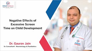 Negative Effects of Excessive Screen Time on Child Development | Dr. Gaurav Jain | Aakash Healthcare