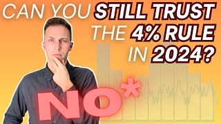 Can you STILL TRUST the 4% RULE in 2024?
