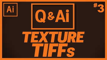 Q&Ai #3 - Texture TIFFs