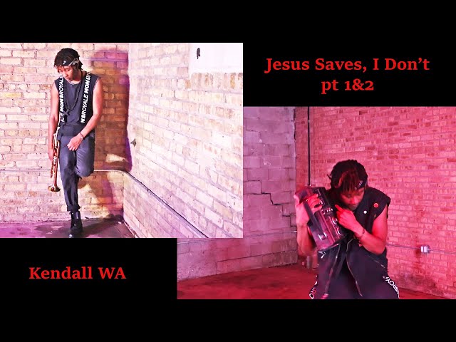 Kendall WA - Jesus Saves, I Don't pt 1 & 2