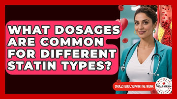 What Dosages Are Common For Different Statin Types? - Cholesterol Support Network