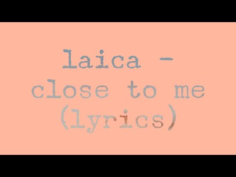 Laica - close to me (Lyrics) - YouTube