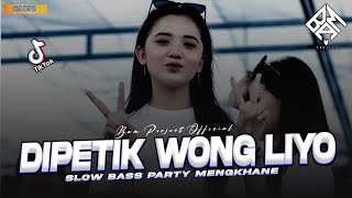 DJ DIPETIK WONG LIYO SLOW BASS PARTY MENGKHANE VIRAL TIKTOK TERBARU 2024| BY BAM PROJECT