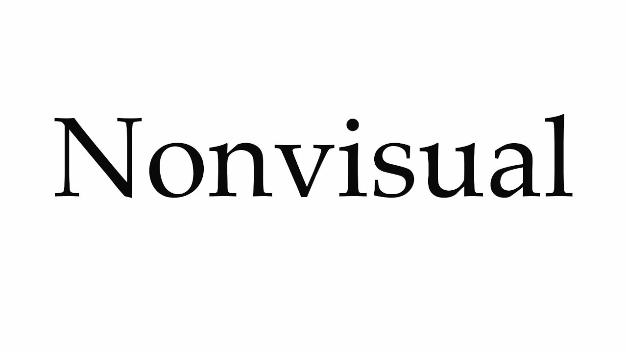 How to Pronounce Nonvisual