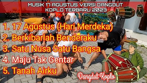 17 Agustus Koplo Musik Kemerdekaan Versi Dangdut Koplo