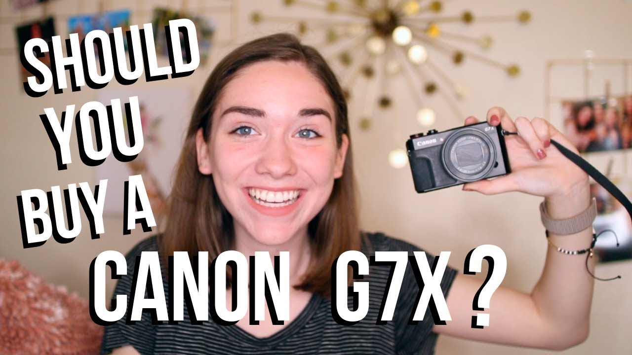 CANON G7X CAMERA: SHOULD YOU BUY A CANON G7X - YouTube