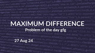 Maximum Difference Problem of the day