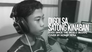 Digdi Sa Satong Kinaban (Ever Since The World Began) (Cover by Nonoy Peña) chords