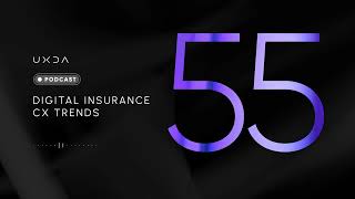 #55 Digital Insurance CX Trends