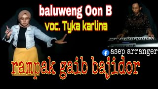 Baluweng Oon B || voc. Tyka karlina x asep arranger sinden berele rampak gaib