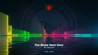 The Bloke Next Door - The Rhythm #Trance #Edm #Club #Dance #House