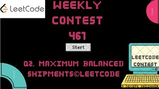 Leetcode Weekly Contest 461 - Q2. Maximum Balanced Shipments